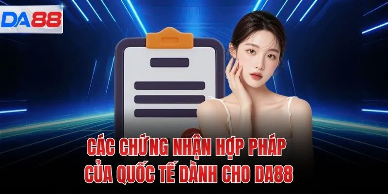 Các chứng nhận hợp pháp của quốc tế dành cho DA88