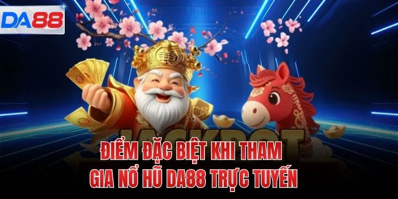 Điểm đặc biệt khi tham gia Nổ hũ DA88 trực tuyến