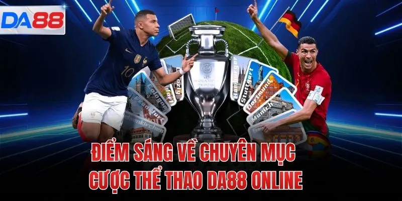 Điểm sáng về chuyên mục cược Thể thao DA88 online
