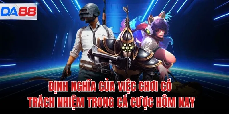 Định nghĩa của việc chơi có trách nhiệm trong cá cược hôm nay