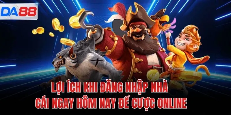 Lợi ích khi đăng nhập nhà cái ngay hôm nay để cược online