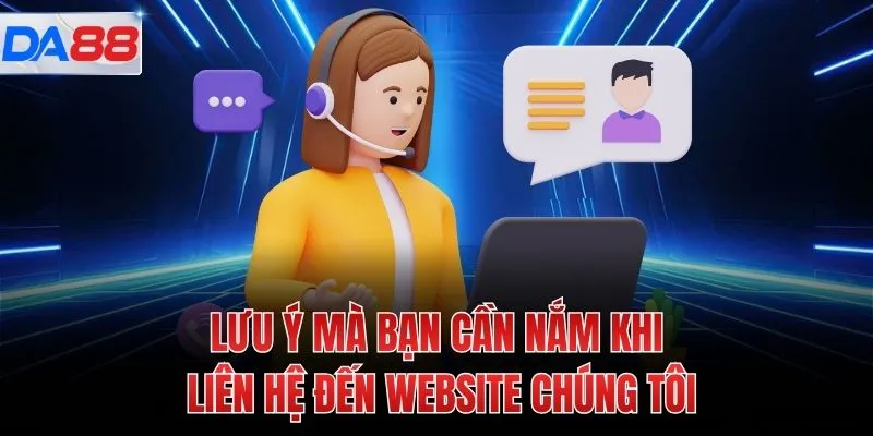 Lưu ý mà bạn cần nắm khi liên hệ đến website chúng tôi