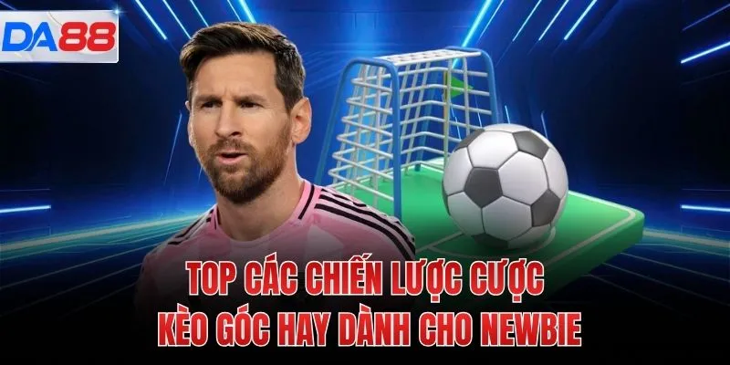 TOP các chiến lược cược kèo góc hay dành cho newbie